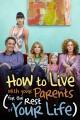 How to Live With Your Parents (For the Rest of Your Life)