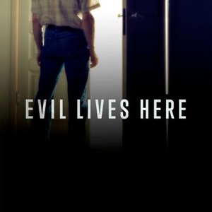 Evil Lives Here - Rotten Tomatoes