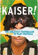Kaiser: The Greatest Footballer Never to Play Football poster image
