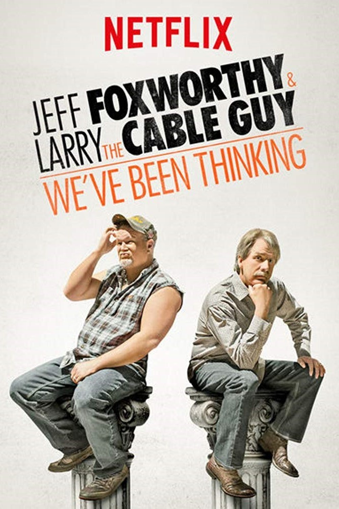 Jeff Foxworthy And Larry The Cable Guy: We've Been Thinking