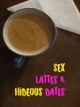 Sex, Lattes & Hideous Dates