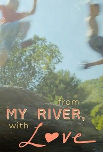 Love My Rivers From My River, With Love | Rotten Tomatoes