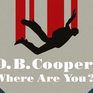 D.B. Cooper: Where Are You?! - Rotten Tomatoes