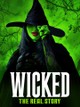 Wicked: The Real Story