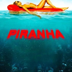 300px x 300px - Piranha - Rotten Tomatoes