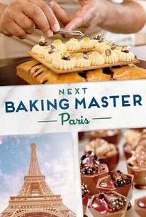 Next Baking Master: Paris: Season 1 | Rotten Tomatoes