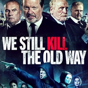 We Still Kill The Old Way 14 Rotten Tomatoes