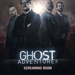 Ghost Adventures: Screaming Room - Rotten Tomatoes