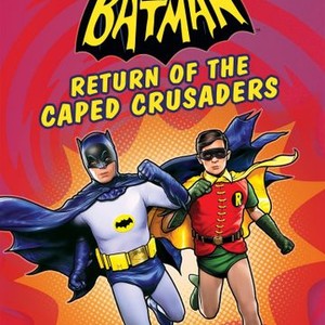 Batman: Return of the Caped Crusaders - Rotten Tomatoes