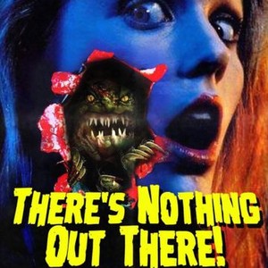 There's Nothing Out There - Rotten Tomatoes