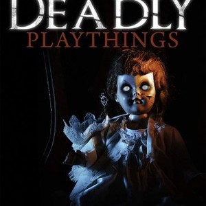 Deadly Playthings - Rotten Tomatoes