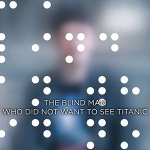 "The Blind Man Who Did Not Want to See Titanic photo 11"