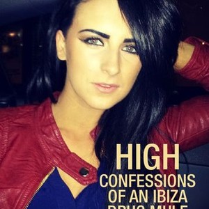 High: Confessions Of An Ibiza Drug Mule - Rotten Tomatoes