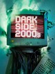 Dark Side of the 2000s