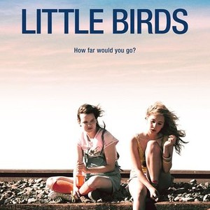 Little Birds (2012) - Rotten Tomatoes