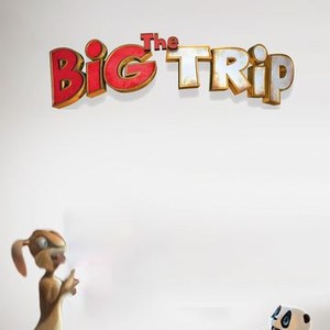 the big trip parents guide