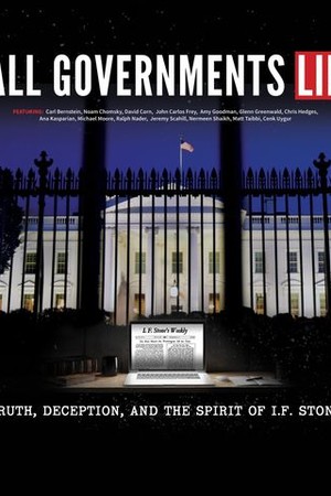 All Governments Lie: Truth, Deception, and the Spirit of I.F. Stone poster