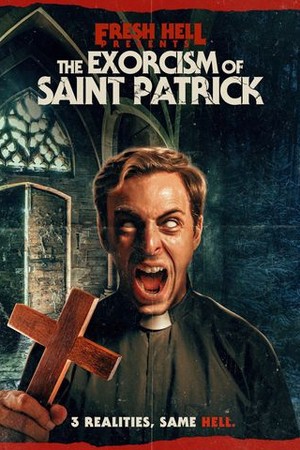 The Exorcism of Saint Patrick (Fresh Hell Presents) poster