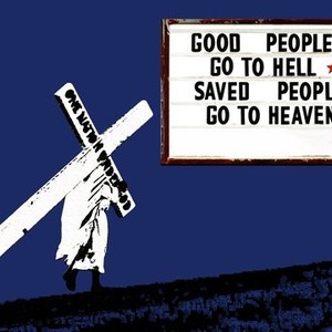 Good People Don't Go to Heaven; Saved People Do