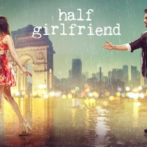 Half Girlfriend Pictures - Rotten Tomatoes