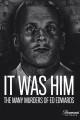 It Was Him: The Many Murders of Ed Edwards