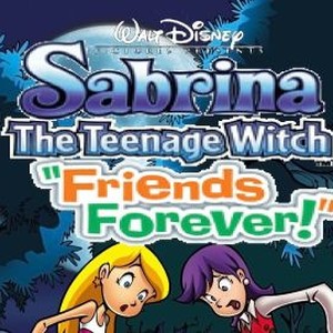 Sabrina the Teenage Witch: Friends Forever!