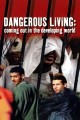 Dangerous Living: Coming Out in the Developing World
