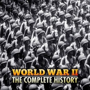 World War II: The Complete History - Rotten Tomatoes