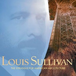 Louis Sullivan: The Struggle for American Architecture