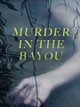Murder in the Bayou