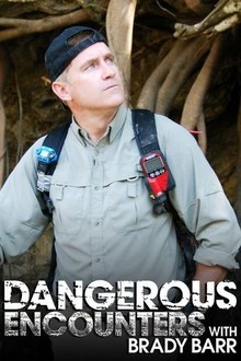 Dangerous Encounters With Brady Barr | Rotten Tomatoes
