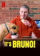 It's Bruno!