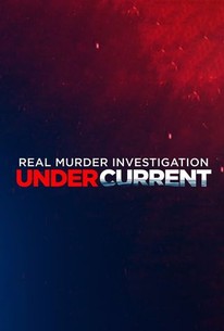 Undercurrent: Real Murder Investigation | Rotten Tomatoes