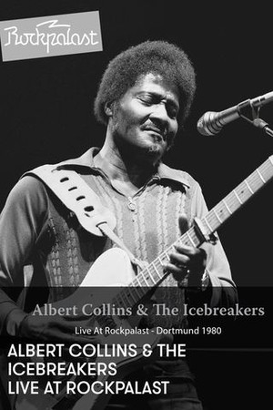 Albert Collins & the Icebreakers Live at Rockpalast: Dortmund 1980 poster
