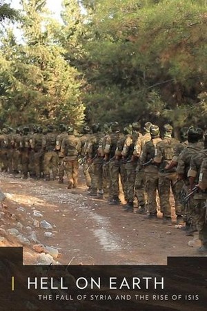 Hell on Earth: The Fall of Syria and the Rise of ISIS poster