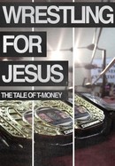 Wrestling for Jesus: The Tale of T-Money poster image
