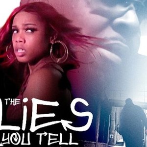 The Lies You Tell - Rotten Tomatoes