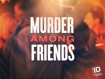 Murder Among Friends Season 1 Episode 5 Rotten Tomatoes