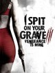 I Spit on Your Grave: Vengeance Is Mine
