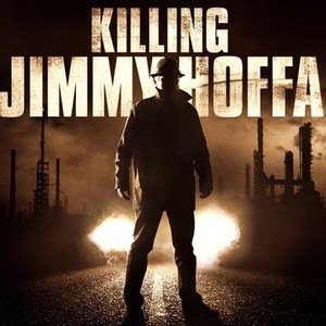 Killing Jimmy Hoffa - Rotten Tomatoes