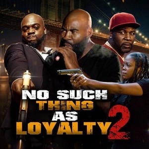 No Such Thing as Loyalty 2 - Rotten Tomatoes