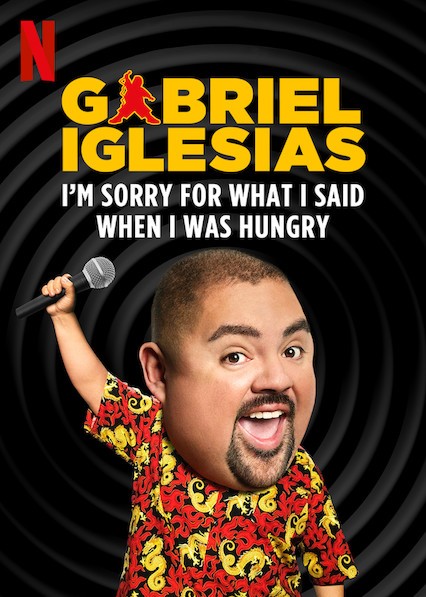 Gabriel Iglesias I M Sorry For What I Said When I Was Hungry Rotten Tomatoes