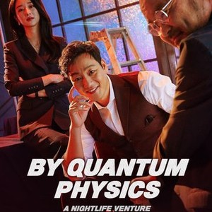 By Quantum Physics A Nightlife Venture Rotten Tomatoes