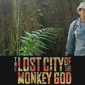 The Lost City of the Monkey God - Rotten Tomatoes