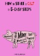 How to Start a Cult in 5-Easy Steps