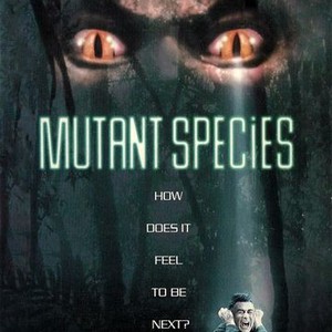 Mutant Species - Rotten Tomatoes