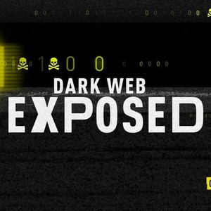 Dark Web Exposed - Rotten Tomatoes