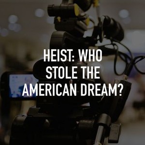 Heist: Who Stole the American Dream? photo 2