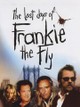 The Last Days of Frankie the Fly