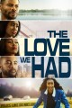 The Love We Had